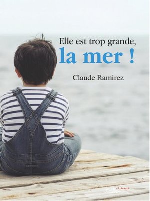 cover image of Elle est trop grande, la mer !